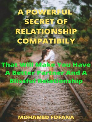cover image of A Powerful Secret of Relationship Compatibility That Will Make You Have a Better Partner and a Blissful Relationship